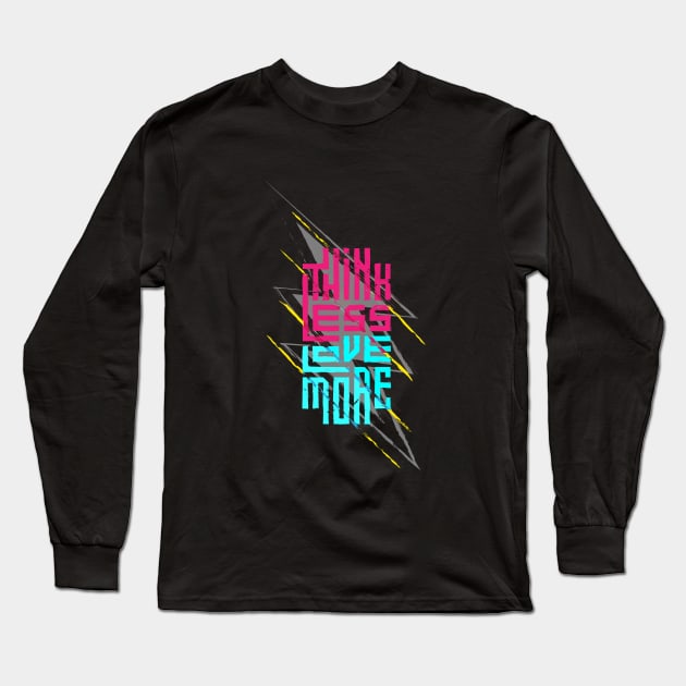 Think Less Love More Long Sleeve T-Shirt by Mako Design 